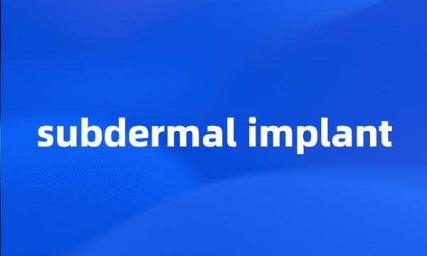 subdermal implant