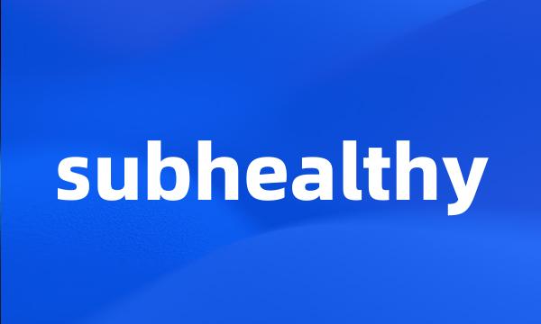 subhealthy