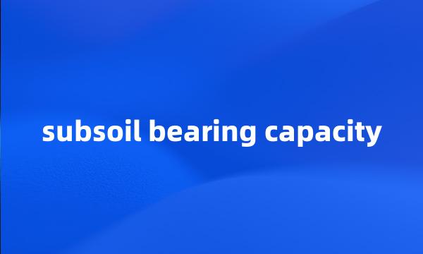 subsoil bearing capacity