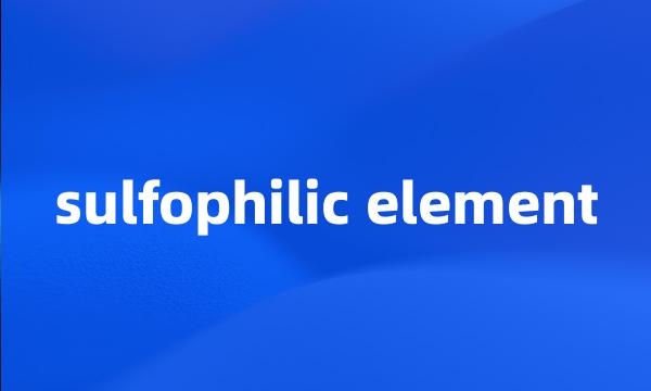 sulfophilic element