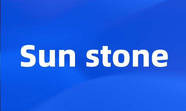 Sun stone