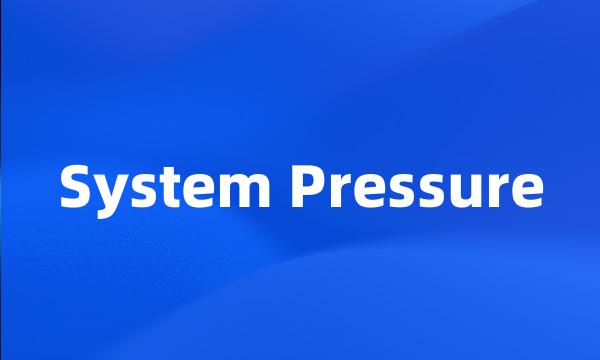 System Pressure