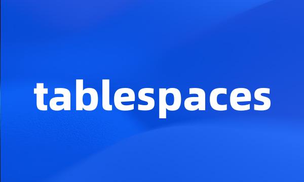 tablespaces