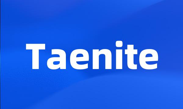 Taenite