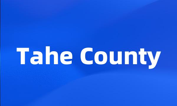 Tahe County