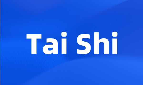 Tai Shi