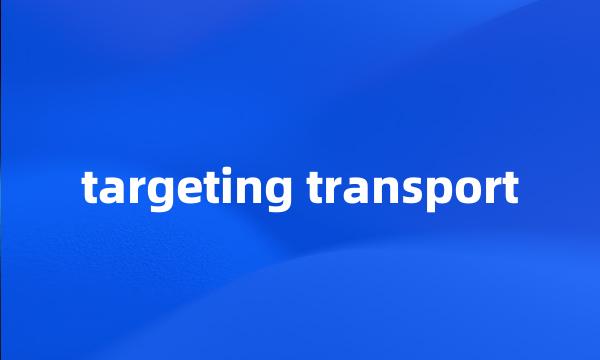 targeting transport