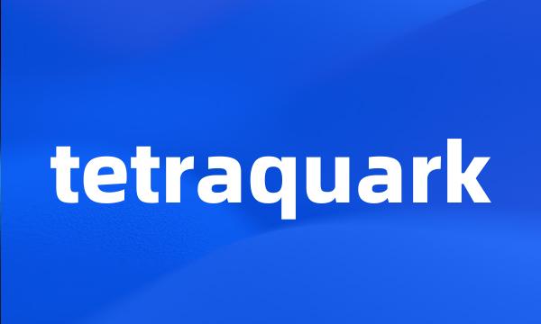 tetraquark