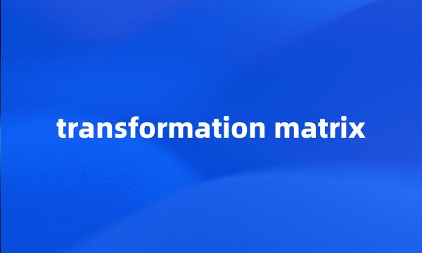 transformation matrix