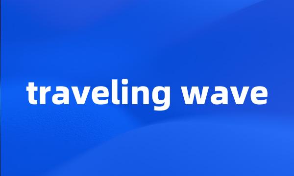 traveling wave