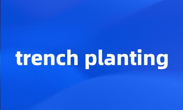 trench planting