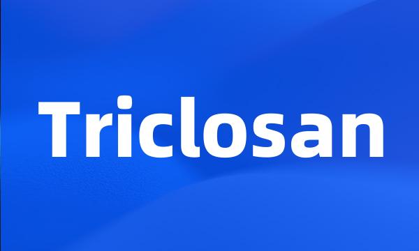 Triclosan