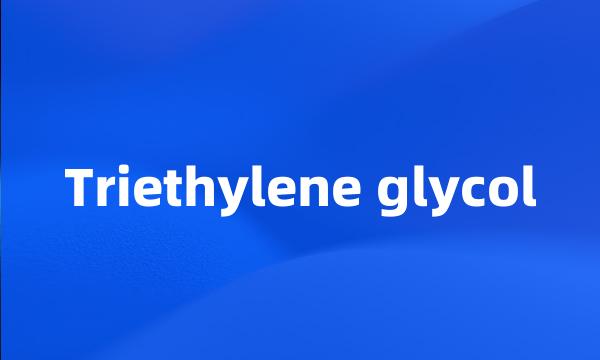 Triethylene glycol