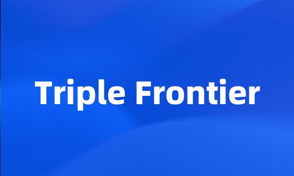 Triple Frontier