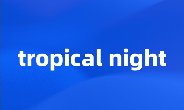 tropical night