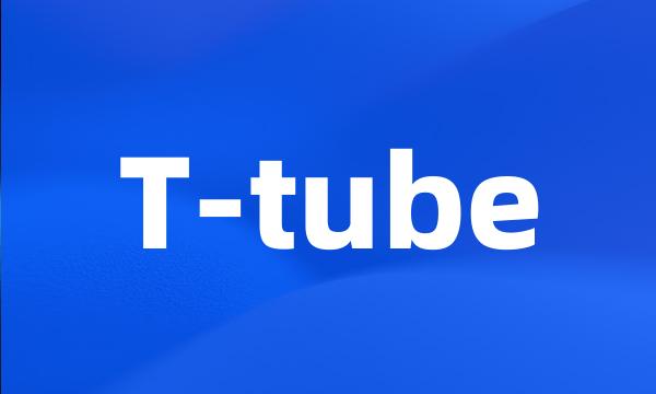 T-tube