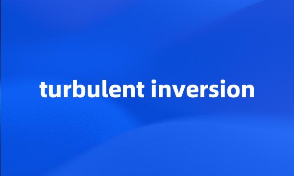 turbulent inversion