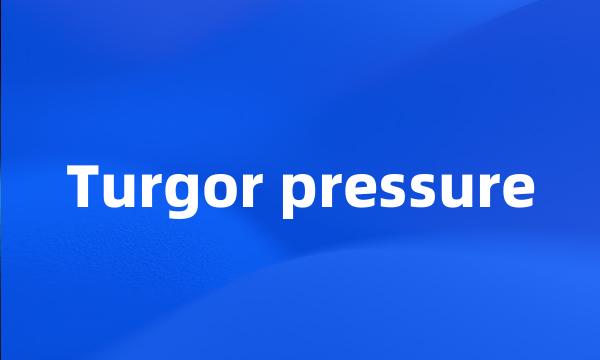 Turgor pressure