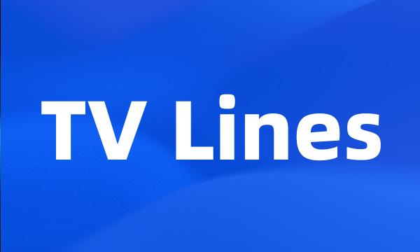 TV Lines