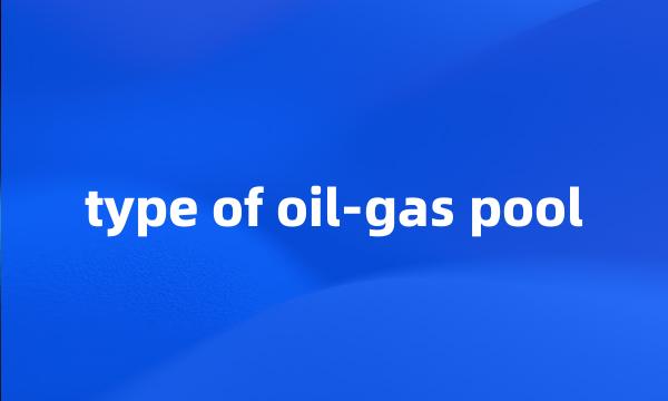 type of oil-gas pool