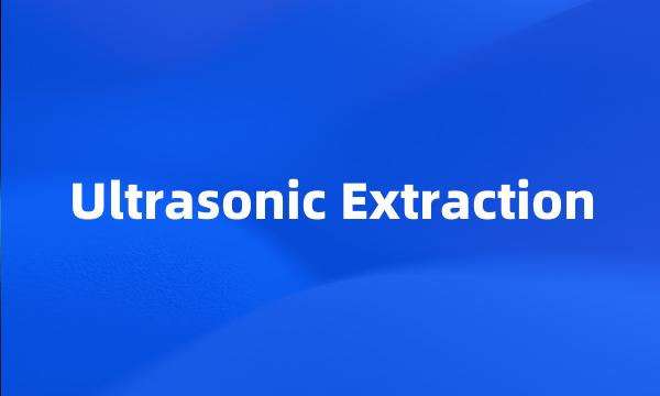 Ultrasonic Extraction