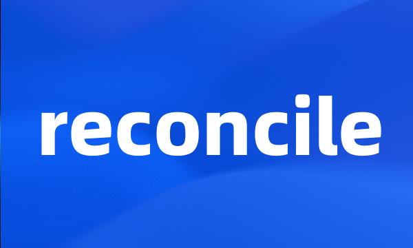 reconcile