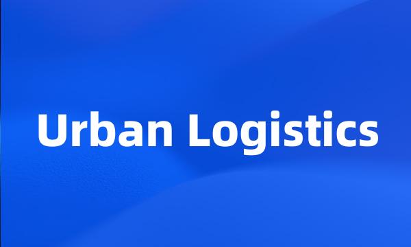 Urban Logistics