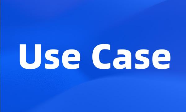 Use Case