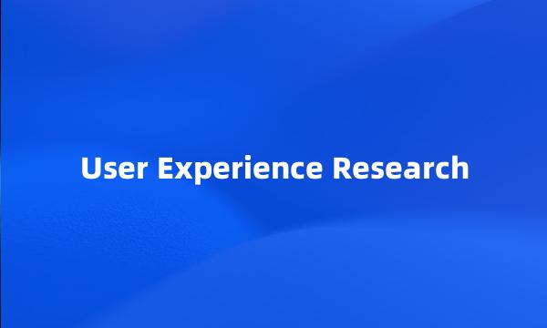 User Experience Research