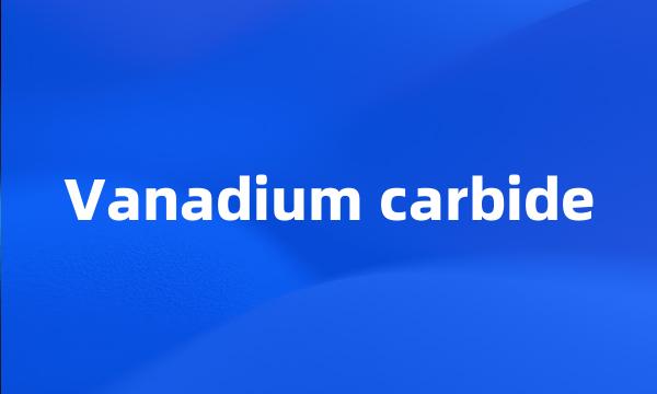 Vanadium carbide