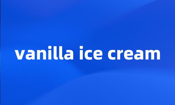 vanilla ice cream