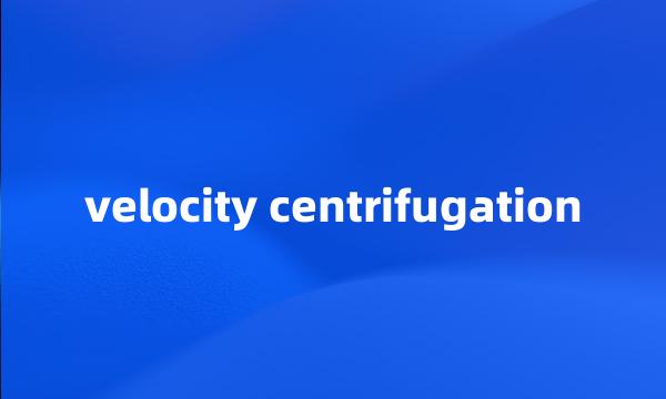 velocity centrifugation