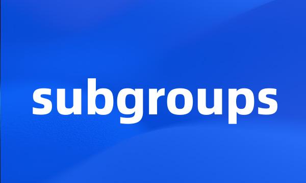 subgroups