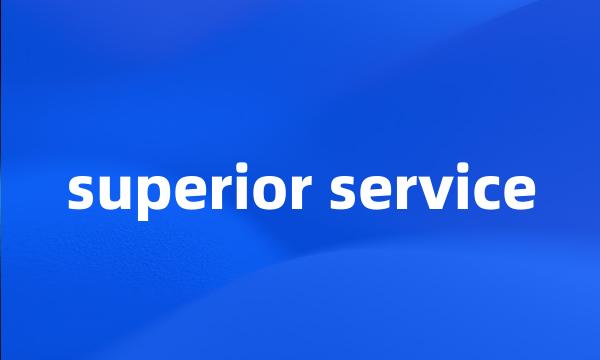 superior service