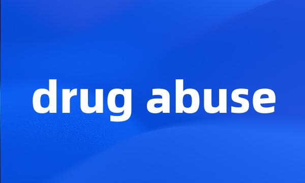 drug abuse