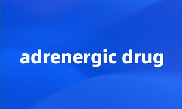 adrenergic drug