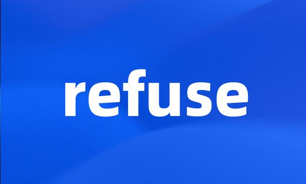 refuse