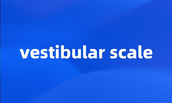 vestibular scale