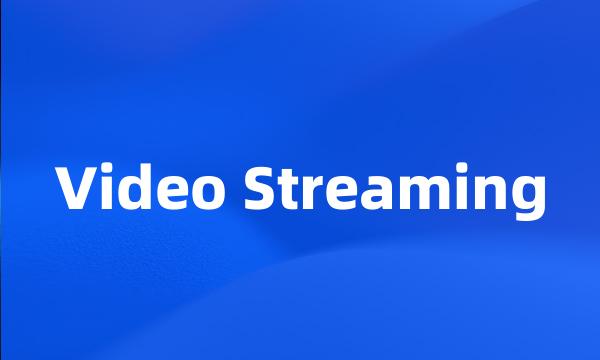 Video Streaming