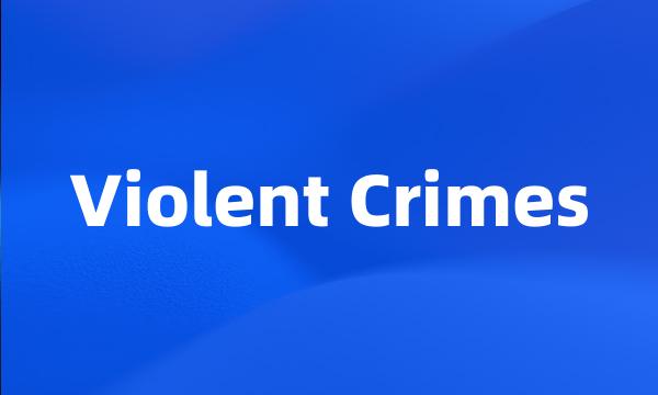 Violent Crimes