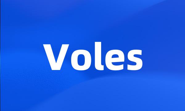 Voles