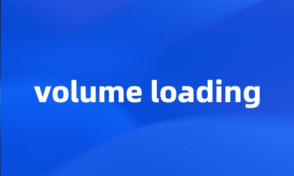 volume loading