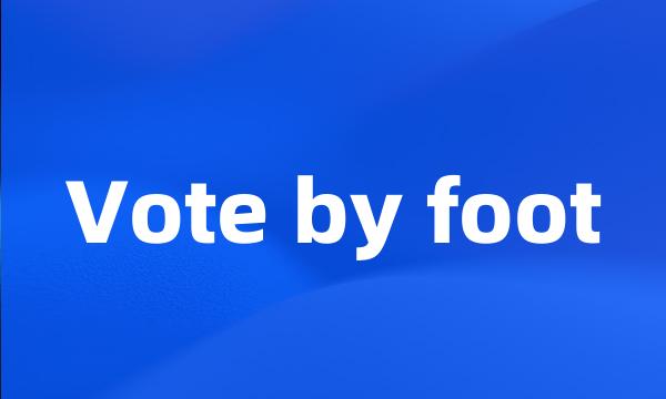 Vote by foot