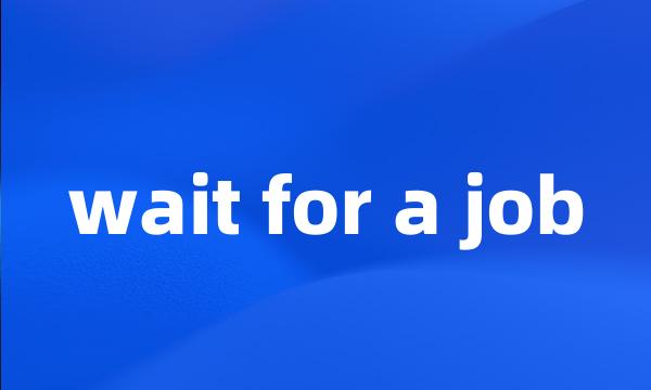 wait for a job