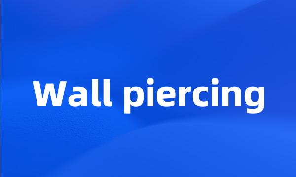 Wall piercing