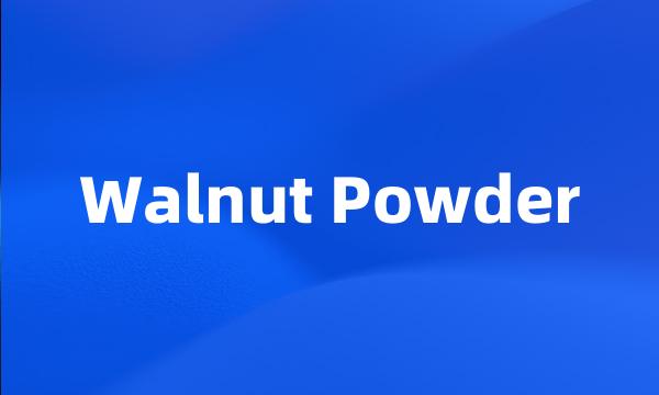 Walnut Powder