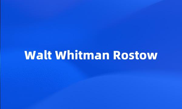 Walt Whitman Rostow