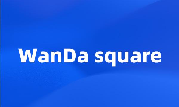 WanDa square