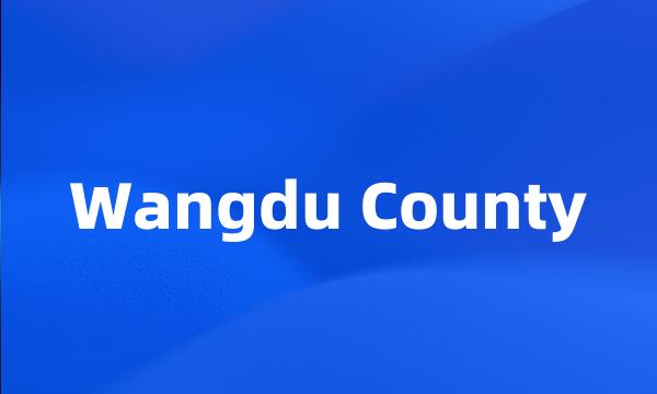 Wangdu County