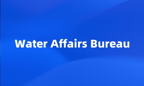 Water Affairs Bureau